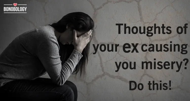 How To Stop Thinking About Your Ex 13 Ways That Work