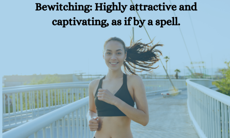 Bewitching Highly attractive and captivating as if by a spell